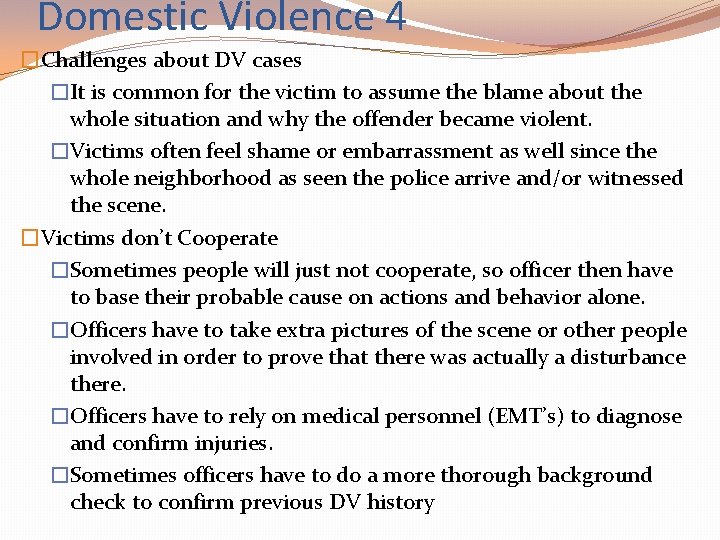 Domestic Violence 4 �Challenges about DV cases �It is common for the victim to