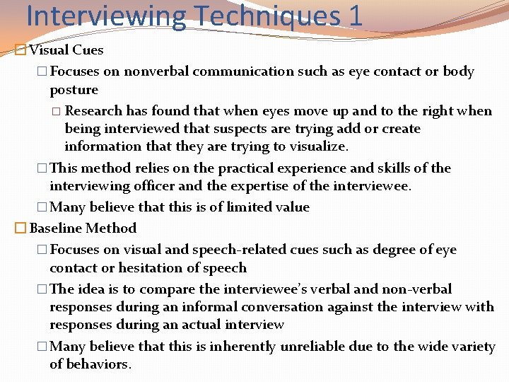 Interviewing Techniques 1 � Visual Cues � Focuses on nonverbal communication such as eye