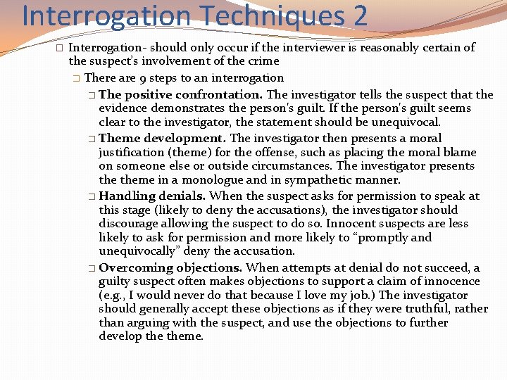 Interrogation Techniques 2 � Interrogation- should only occur if the interviewer is reasonably certain