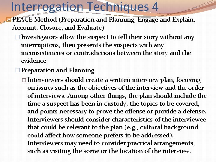Interrogation Techniques 4 �PEACE Method (Preparation and Planning, Engage and Explain, Account, Closure, and