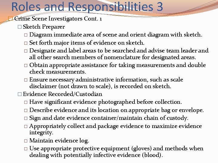 Roles and Responsibilities 3 � Crime Scene Investigators Cont. 1 � Sketch Preparer �