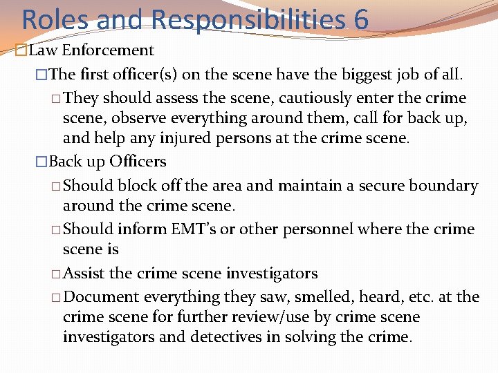 Roles and Responsibilities 6 �Law Enforcement �The first officer(s) on the scene have the