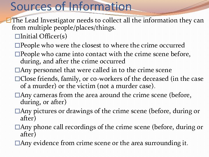 Sources of Information �The Lead Investigator needs to collect all the information they can
