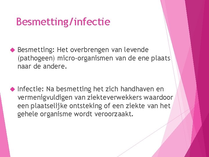 Thema 1 Basiszorg Besmetting en infectie Doelstellingen De