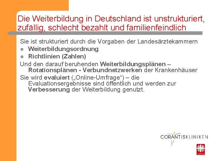 Die Weiterbildung in Deutschland ist unstrukturiert, zufällig, schlecht bezahlt und familienfeindlich Sie ist strukturiert