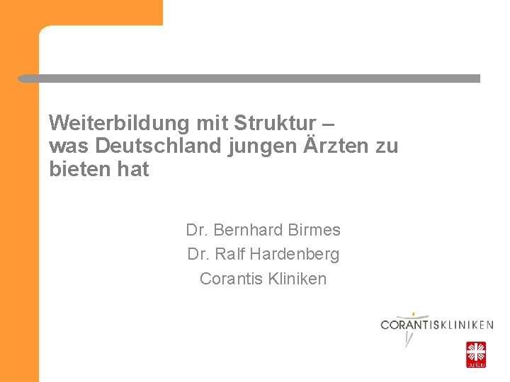 Weiterbildung mit Struktur – was Deutschland jungen Ärzten zu bieten hat Dr. Bernhard Birmes