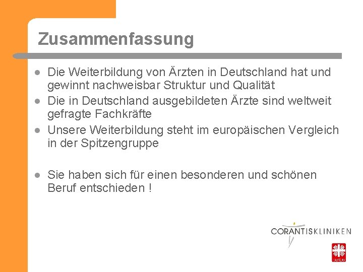 Zusammenfassung ● Die Weiterbildung von Ärzten in Deutschland hat und gewinnt nachweisbar Struktur und