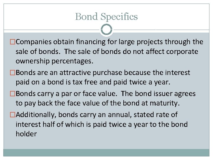 Bond Specifics �Companies obtain financing for large projects through the sale of bonds. The