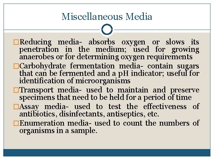 Miscellaneous Media �Reducing media- absorbs oxygen or slows its penetration in the medium; used