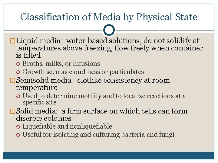 Classification of Media by Physical State �Liquid media: water-based solutions, do not solidify at