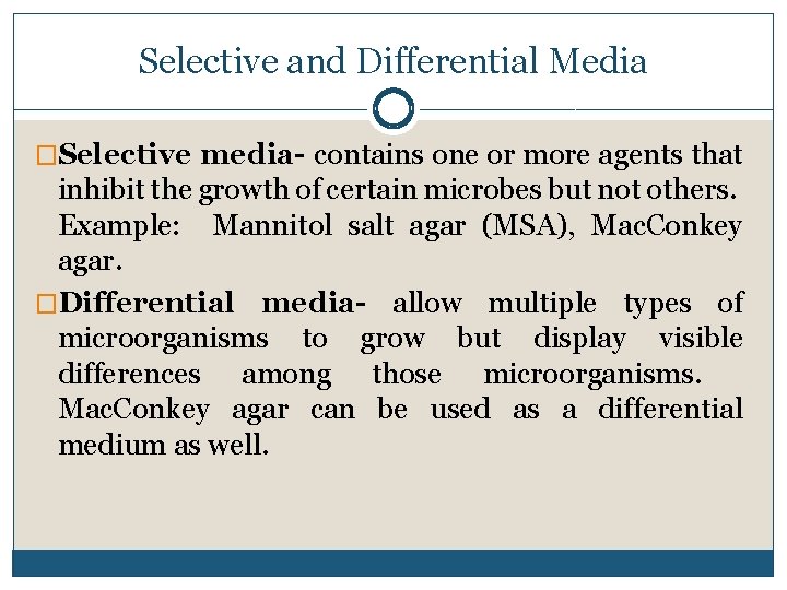 Selective and Differential Media �Selective media- contains one or more agents that inhibit the