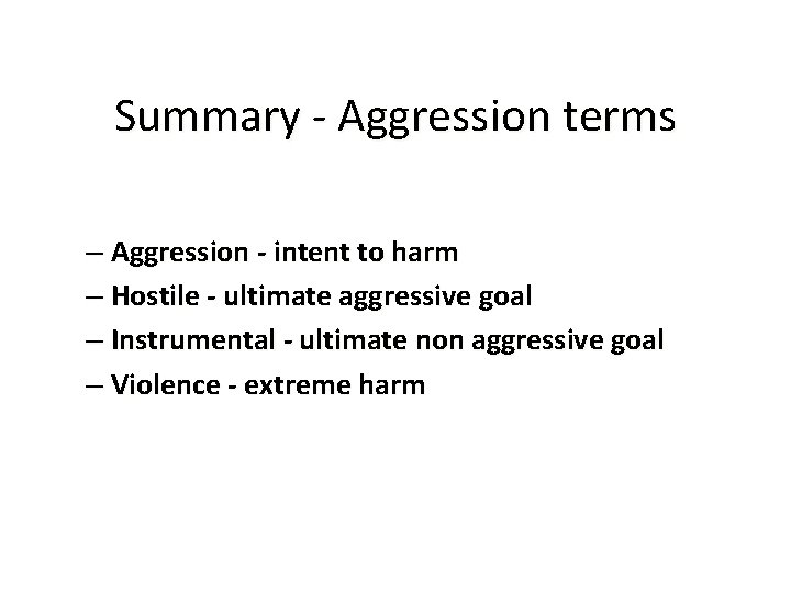 Summary - Aggression terms – Aggression - intent to harm – Hostile - ultimate