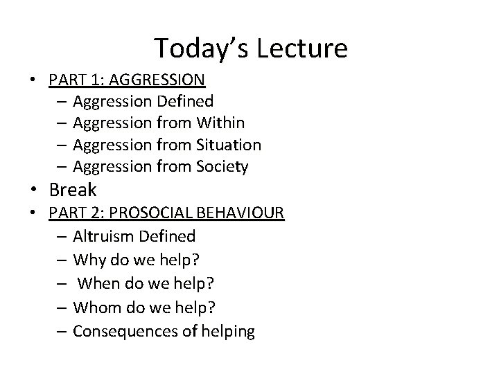 Today’s Lecture • PART 1: AGGRESSION – Aggression Defined – Aggression from Within –