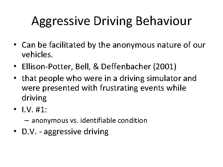 Aggressive Driving Behaviour • Can be facilitated by the anonymous nature of our vehicles.