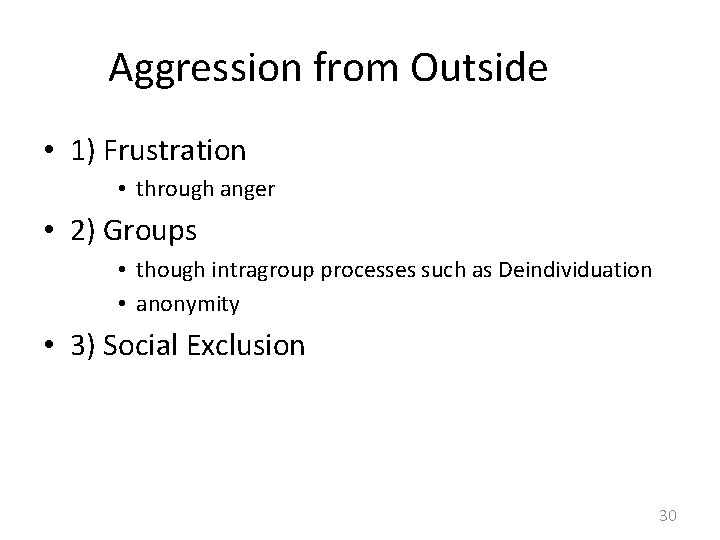 Aggression from Outside • 1) Frustration • through anger • 2) Groups • though