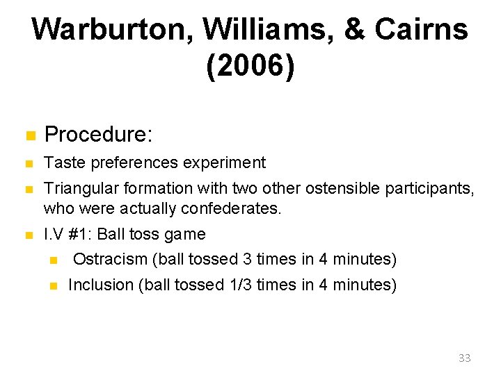 Warburton, Williams, & Cairns (2006) n Procedure: n Taste preferences experiment n Triangular formation