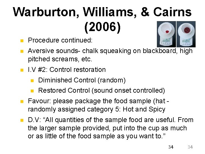 Warburton, Williams, & Cairns (2006) n Procedure continued: n Aversive sounds- chalk squeaking on