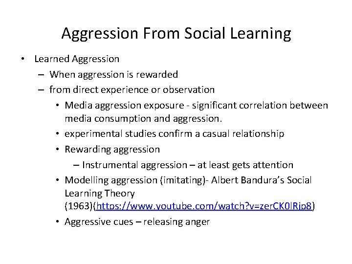 Aggression From Social Learning • Learned Aggression – When aggression is rewarded – from