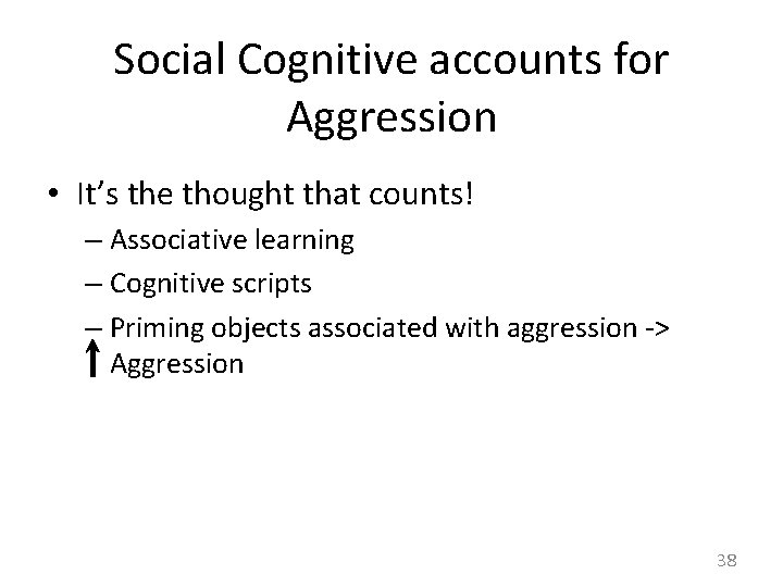 Social Cognitive accounts for Aggression • It’s the thought that counts! – Associative learning