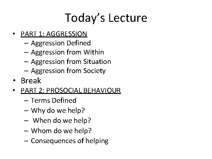 Today’s Lecture • PART 1: AGGRESSION – Aggression Defined – Aggression from Within –