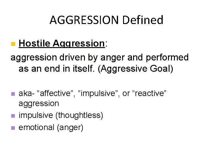 AGGRESSION Defined Hostile Aggression: aggression driven by anger and performed as an end in