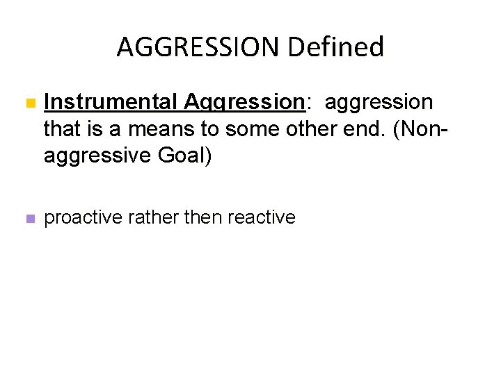 AGGRESSION Defined n Instrumental Aggression: aggression that is a means to some other end.