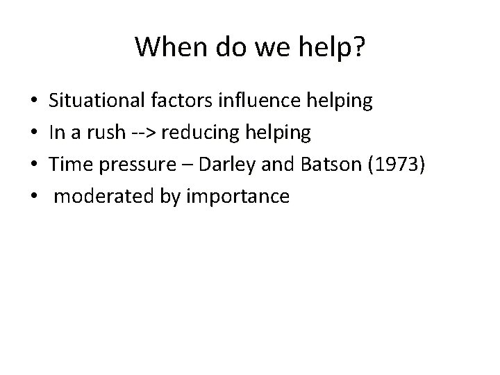 When do we help? • • Situational factors influence helping In a rush -->