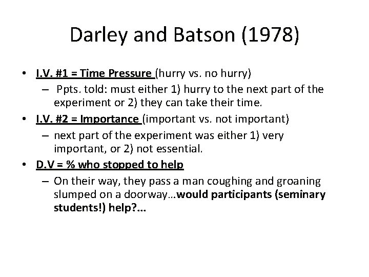 Darley and Batson (1978) • I. V. #1 = Time Pressure (hurry vs. no