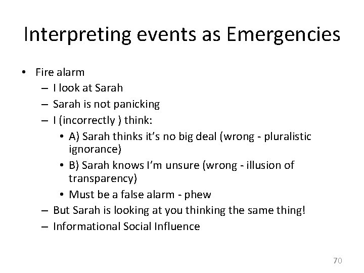 Interpreting events as Emergencies • Fire alarm – I look at Sarah – Sarah