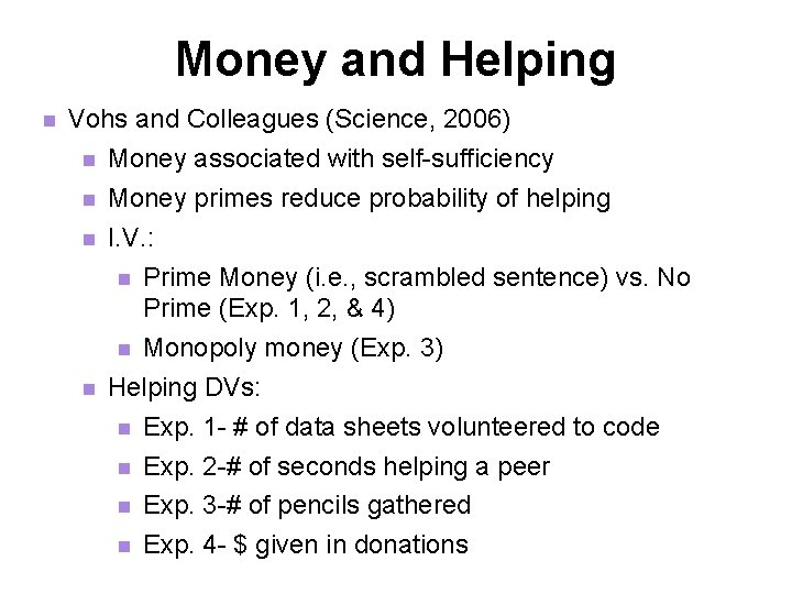 Money and Helping n Vohs and Colleagues (Science, 2006) n Money associated with self-sufficiency