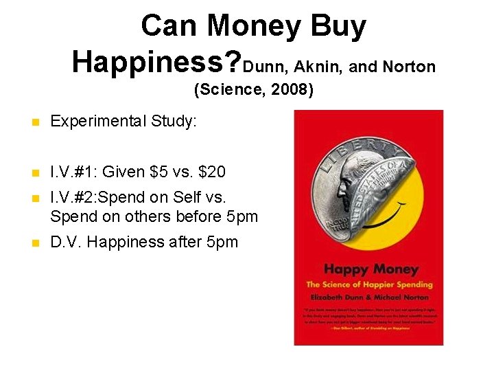 Can Money Buy Happiness? Dunn, Aknin, and Norton (Science, 2008) n Experimental Study: n