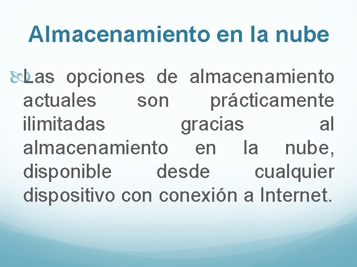 Almacenamiento en la nube Las opciones de almacenamiento actuales son prácticamente ilimitadas gracias al