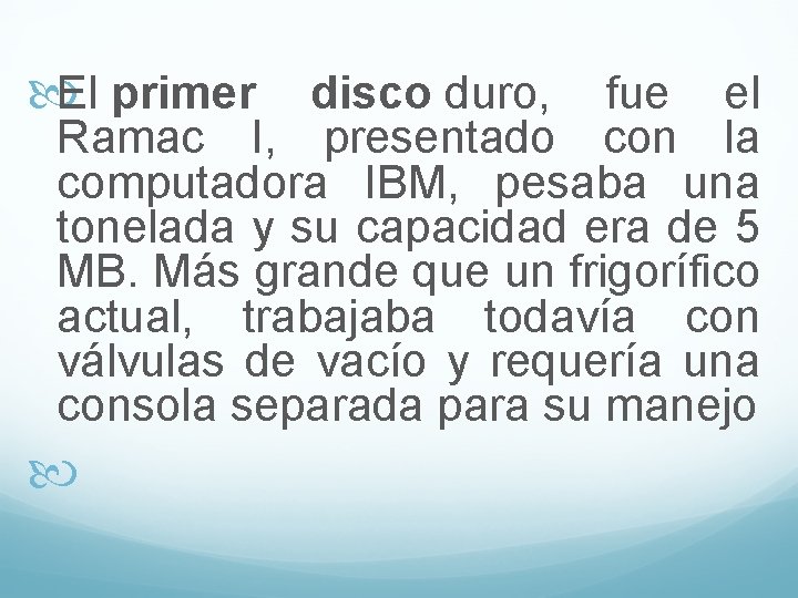  El primer disco duro, fue el Ramac I, presentado con la computadora IBM,