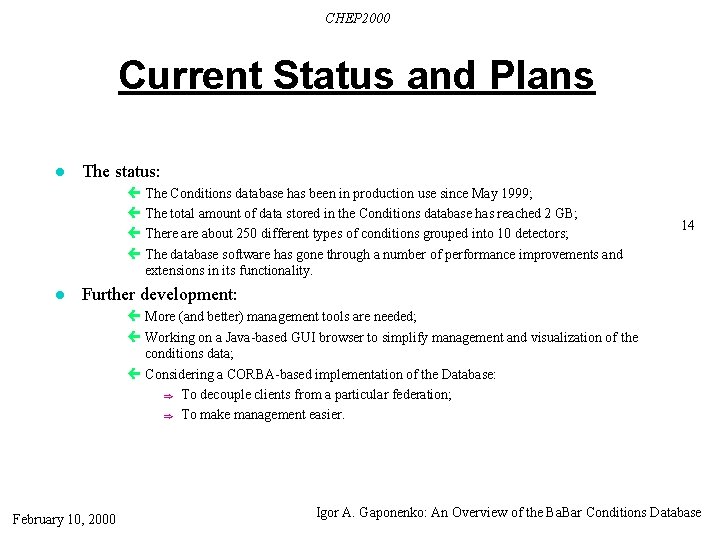 CHEP 2000 Current Status and Plans l The status: ç The Conditions database has