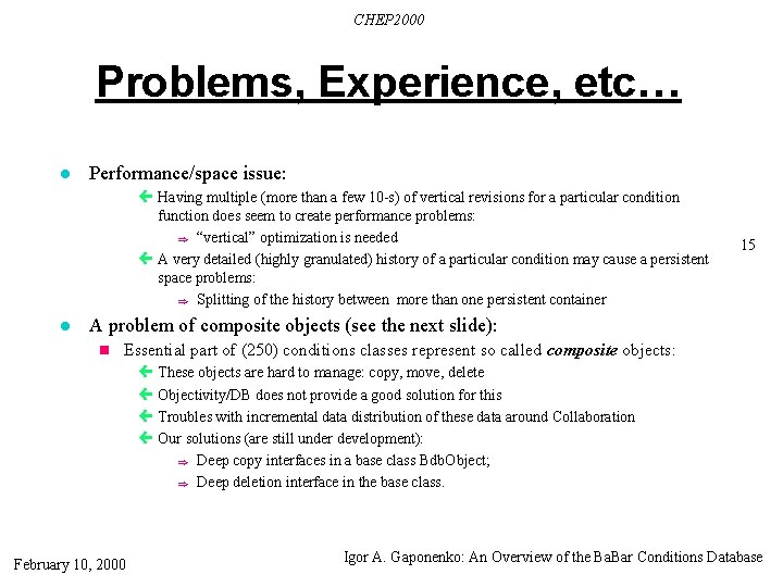 CHEP 2000 Problems, Experience, etc… l Performance/space issue: ç Having multiple (more than a