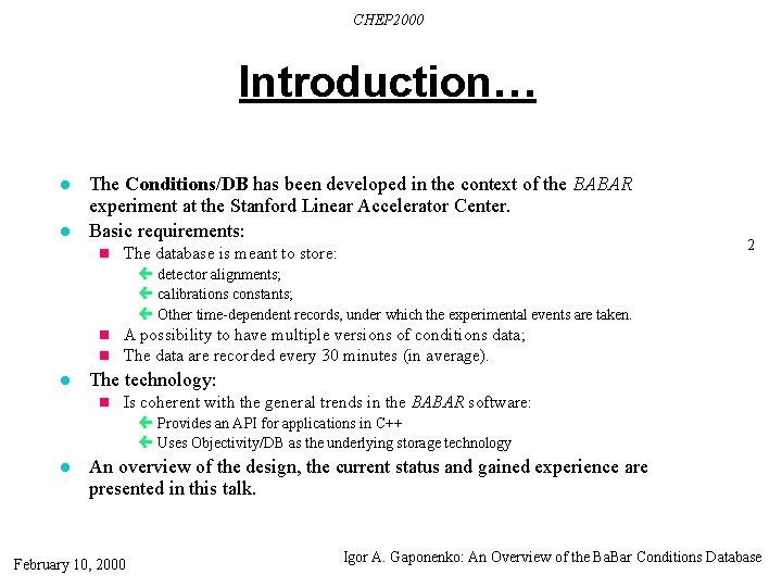 CHEP 2000 Introduction… l l The Conditions/DB has been developed in the context of