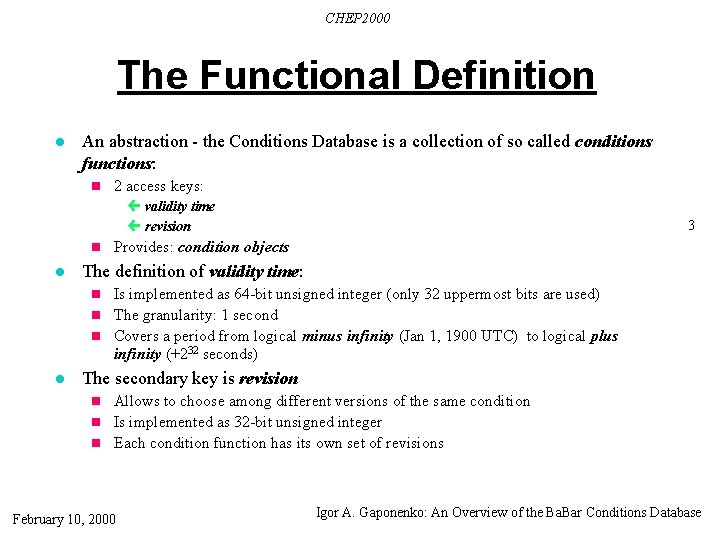 CHEP 2000 The Functional Definition l An abstraction - the Conditions Database is a