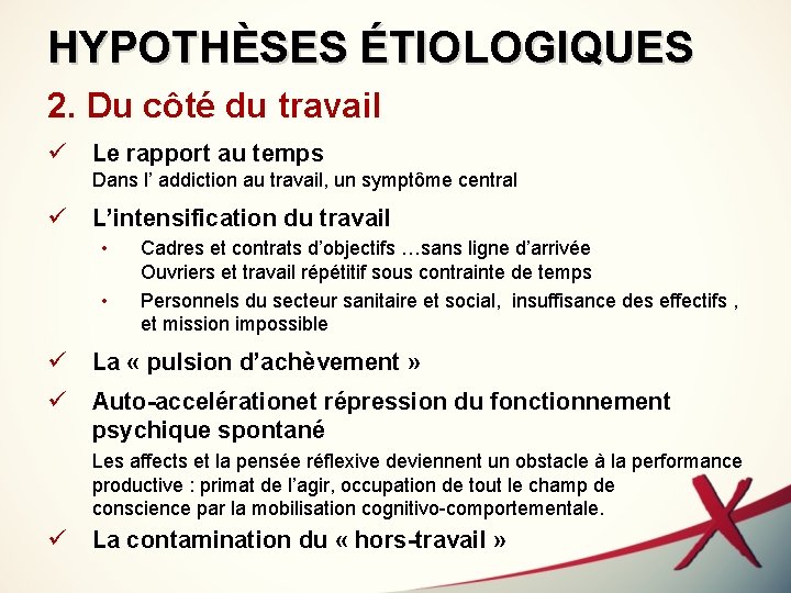 HYPOTHÈSES ÉTIOLOGIQUES 2. Du côté du travail ü Le rapport au temps Dans l’