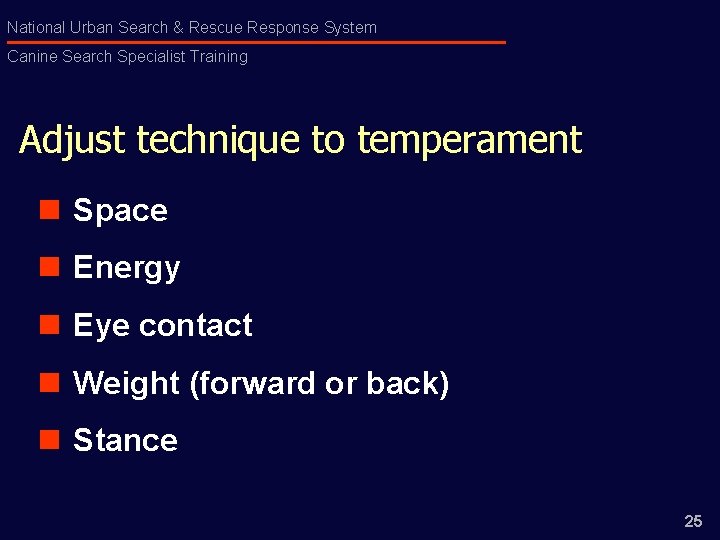 National Urban Search & Rescue Response System Canine Search Specialist Training Adjust technique to