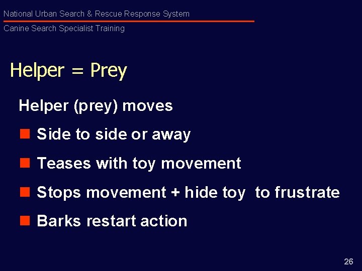 National Urban Search & Rescue Response System Canine Search Specialist Training Helper = Prey