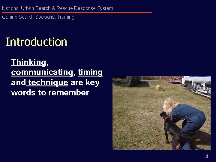 National Urban Search & Rescue Response System Canine Search Specialist Training Introduction Thinking, communicating,