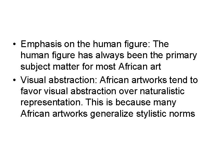  • Emphasis on the human figure: The human figure has always been the