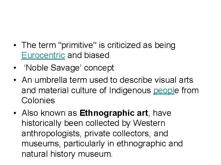  • The term "primitive" is criticized as being Eurocentric and biased • ‘Noble