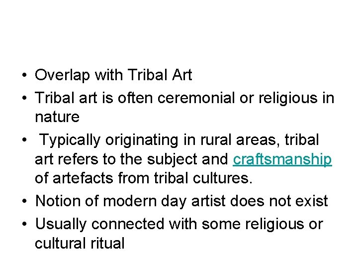  • Overlap with Tribal Art • Tribal art is often ceremonial or religious