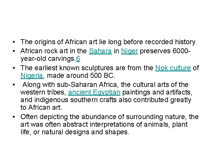  • The origins of African art lie long before recorded history. • African