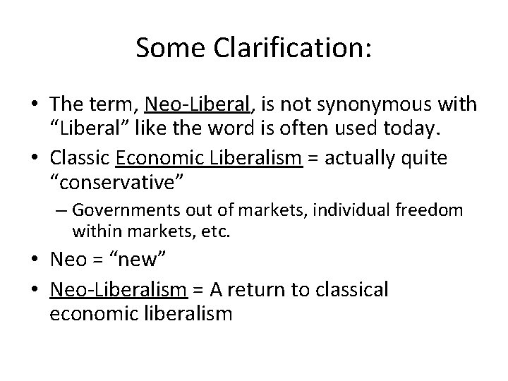 Some Clarification: • The term, Neo-Liberal, is not synonymous with “Liberal” like the word