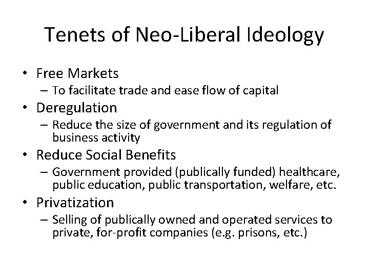 Tenets of Neo-Liberal Ideology • Free Markets – To facilitate trade and ease flow