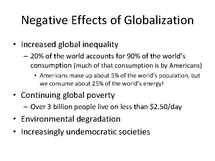 Negative Effects of Globalization • Increased global inequality – 20% of the world accounts