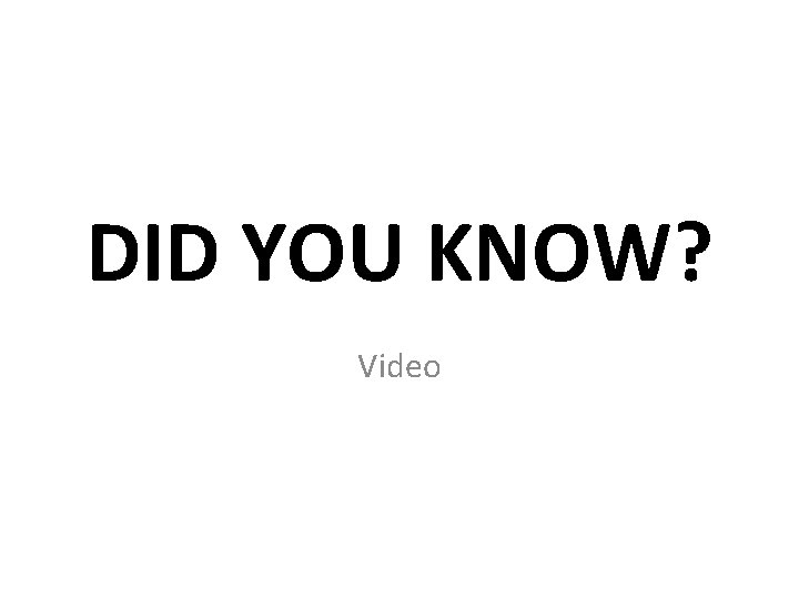 DID YOU KNOW? Video 