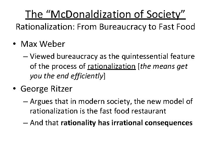 The “Mc. Donaldization of Society” Rationalization: From Bureaucracy to Fast Food • Max Weber